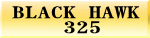 BLACK HAWK @@325
